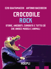 E-book, Crocodile rock : storie, aneddoti, curiosità e tutto ciò che unisce, musica e animali, Hoepli
