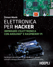 E-book, Elettronica per hacker. Imparare l'elettronica con Arduino e Raspberry Pi., Hoepli