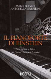 E-book, Il pianoforte di Einstein : vite e storie in bilico tra Firenze, Europa e America, Hoepli