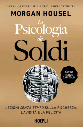 E-book, La psicologia dei soldi. Lezioni senza tempo sulla ricchezza, l'avidità e la felicità, Hoepli