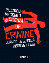 E-book, La scienza del crimine : quando la scienza risolve i casi, U. Hoepli