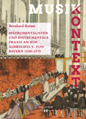 m, Instrumentalisten und instrumentale Praxis am Hof Albrechts V. von Bayern 1550-1579, Hollitzer