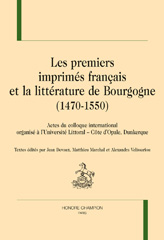 E-book, Les premiers imprimés français et la littérature de Bourgogne (1470-1550) : Actes du colloque internaitonal organisé à l'Université Littoral - Côte d'Opale, Dunkerque, Honoré Champion