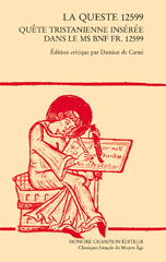 E-book, La Queste 12599 : Quête tristanienne insérer dans le ms. BnF fr. 12599. Édition critique, De Carné, Damien, Honoré Champion