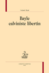 E-book, Bayle calviniste libertin, Bost, Hubert, Honoré Champion