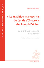 eBook, "La tradition manuscrite du Lai de l'ombre" de Joseph Bédier, ou, La critique textuelle en question : édition critique et commentaires, Honoré Champion