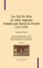 eBook, La Cité de Dieu de saint Augustin traduite par Raoul de Presles (1371-1375) : Livres VI à X. Édition du manuscrit BnF, fr. 22912, Honoré Champion