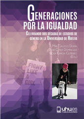 E-book, Generaciones por la igualdad : celebrando dos décadas de estudios de género en la Universidad de Huelva, Universidad de Huelva