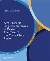 E-book, Afro-Hispanic linguistic remnants in Mexico : the case of the Costa Chica Region, Rosas Mayén, Norma, Iberoamericana Editorial Vervuert