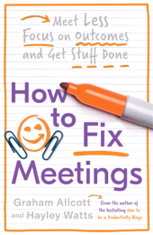 E-book, How to Fix Meetings : Meet Less, Focus on Outcomes and Get Stuff Done, Icon Books