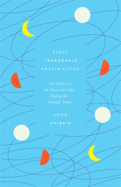 E-book, Eight Improbable Possibilities : The Mystery of the Moon, and Other Implausible Scientific Truths, Icon Books