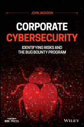 E-book, Corporate Cybersecurity : Identifying Risks and the Bug Bounty Program, IEEE Press
