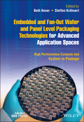 E-book, Embedded and Fan-Out Wafer and Panel Level Packaging Technologies for Advanced Application Spaces : High Performance Compute and System-in-Package, IEEE Press