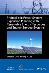 E-book, Probabilistic Power System Expansion Planning with Renewable Energy Resources and Energy Storage Systems, IEEE Press