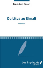 E-book, Du Litva au Kimali : Poèmes, Caron, Jean-Luc, Les Impliqués