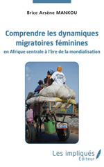 E-book, Comprendre les dynamiques migratoires féminines en Afrique centrale à l'ère de la mondialisation, Les Impliqués