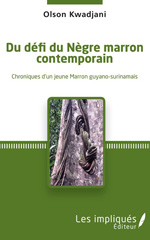 E-book, Du défi du Nègre marron contemporain : Chroniques d'un jeune Marron guyano-surinamais, Les Impliqués