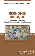 E-book, Économie biblique : Réalité socio-économique depuis les temps bibliques jusqu'à nos jours, Ambeu Zagol, Clémence Akaba, Les Impliqués