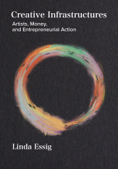 E-book, Creative Infrastructures : Artists, Money and Entrepreneurial Action, Intellect