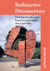 E-book, Radioactive Documentary : Filming the Nuclear Environment after the Cold War, Intellect