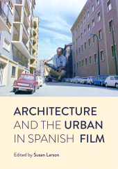 eBook, Architecture and the Urban in Spanish Film, Intellect