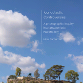 E-book, Iconoclastic Controversies : A photographic inquiry into antagonistic nationalism, Intellect