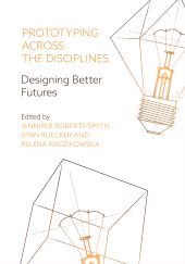 E-book, Prototyping across the Disciplines : Designing Better Futures, Intellect