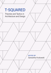 E-book, T-Squared : Theories and Tactics in Architecture and Design, Intellect