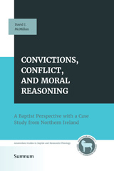 E-book, Convictions, Conflict, and Moral Reasoning : A Baptist Perspective with a Case Study from Northern Ireland, McMillan, David J., ISD