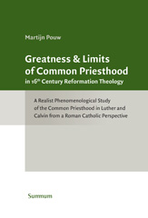 eBook, Greatness & Limits of Common Priesthood in 16th Century Reformation Theology : A Realist Phenomenological Study of the Common Priesthood in Luther and Calvin from a Roman Catholic Perspective, ISD