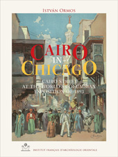 eBook, Cairo in Chicago : Cairo Street at the World's Columbian Exposition of 1893, Ormos, Istvan, ISD
