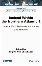 eBook, Iceland Within the Northern Atlantic, Volume 2 : Interactions between Volcanoes and Glaciers, ISTE