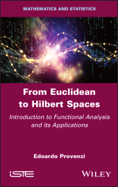 E-book, From Euclidean to Hilbert Spaces : Introduction to Functional Analysis and its Applications, ISTE