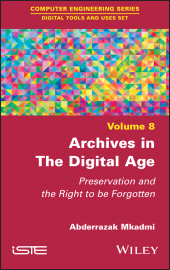 E-book, Archives in the Digital Age : Preservation and the Right to be Forgotten, ISTE