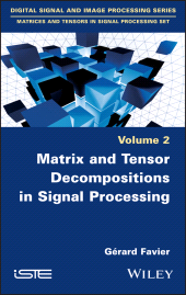 E-book, Matrix and Tensor Decompositions in Signal Processing, Volume 2, ISTE