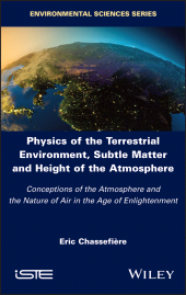 E-book, Physics of the Terrestrial Environment, Subtle Matter and Height of the Atmosphere : Conceptions of the Atmosphere and the Nature of Air in the Age of Enlightenment, ISTE