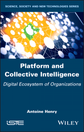 E-book, Platform and Collective Intelligence : Digital Ecosystem of Organizations, ISTE