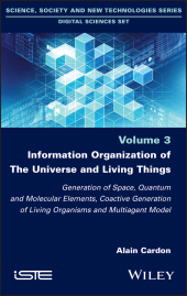 eBook, Information Organization of the Universe and Living Things : Generation of Space, Quantum and Molecular Elements, Coactive Generation of Living Organisms and Multiagent Model, ISTE