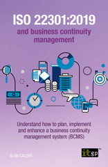 E-book, ISO 22301 : 2019 and business continuity management - Understand how to plan, implement and enhance a business continuity management system (BCMS), Calder, Alan, IT Governance Publishing