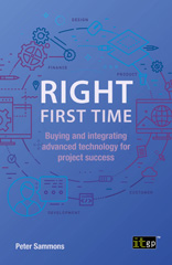 eBook, Right First Time : Buying and integrating advanced technology for project success, Sammons, Peter, IT Governance Publishing
