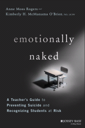 eBook, Emotionally Naked : A Teacher's Guide to Preventing Suicide and Recognizing Students at Risk, Jossey-Bass