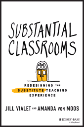 E-book, Substantial Classrooms : Redesigning the Substitute Teaching Experience, Jossey-Bass