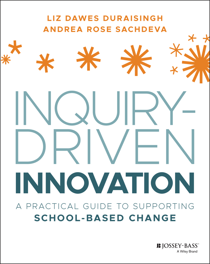 eBook, Inquiry-Driven Innovation : A Practical Guide to Supporting School-Based Change, Jossey-Bass