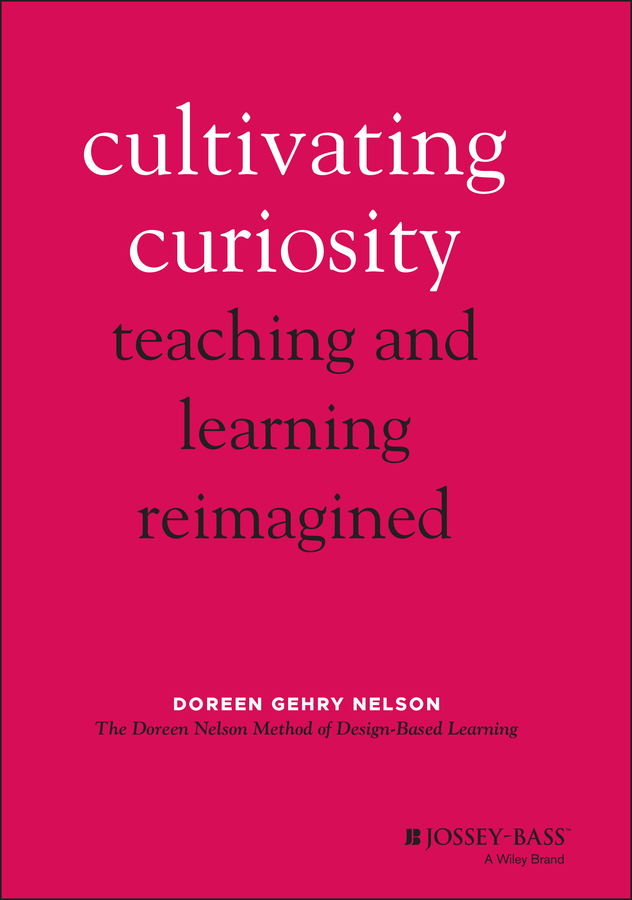 eBook, Cultivating Curiosity : Teaching and Learning Reimagined, Jossey-Bass