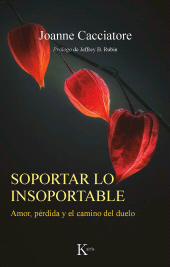 E-book, Soportar lo insoportable : Amor, pérdida y el camino del duelo, Editorial Kairós