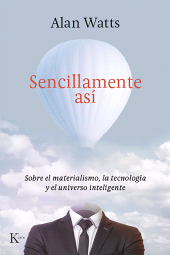 eBook, Sencillamente así : Sobre el materialismo, la tecnología y el universo inteligente, Editorial Kairós