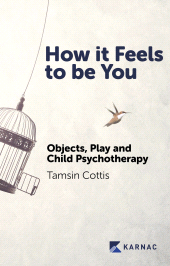 E-book, How it Feels to be You : Objects, Play and Child Psychotherapy, Karnac Books