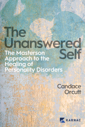 E-book, The Unanswered Self : The Masterson Approach to the Healing of Personality Disorder, Karnac Books