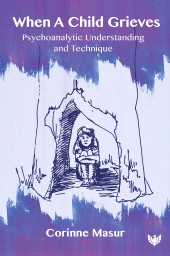 E-book, When a Child Grieves : Psychoanalytic Understanding and Technique, Karnac Books