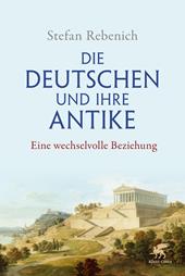 E-book, Die Deutschen und ihre Antike : Eine wechselvolle Beziehung, Klett-Cotta